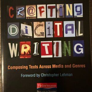 NEW CRAFTING DIGITAL WRITING: COMPOSING TEXTS ACROSS MEDIA AND GENRES